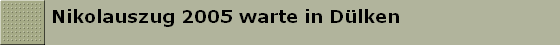 Nikolauszug 2005 warte in D�lken 