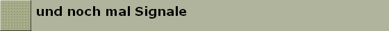 und noch mal Signale